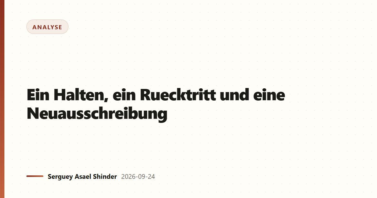 Ein Halten, ein Ruecktritt und eine Neuausschreibung