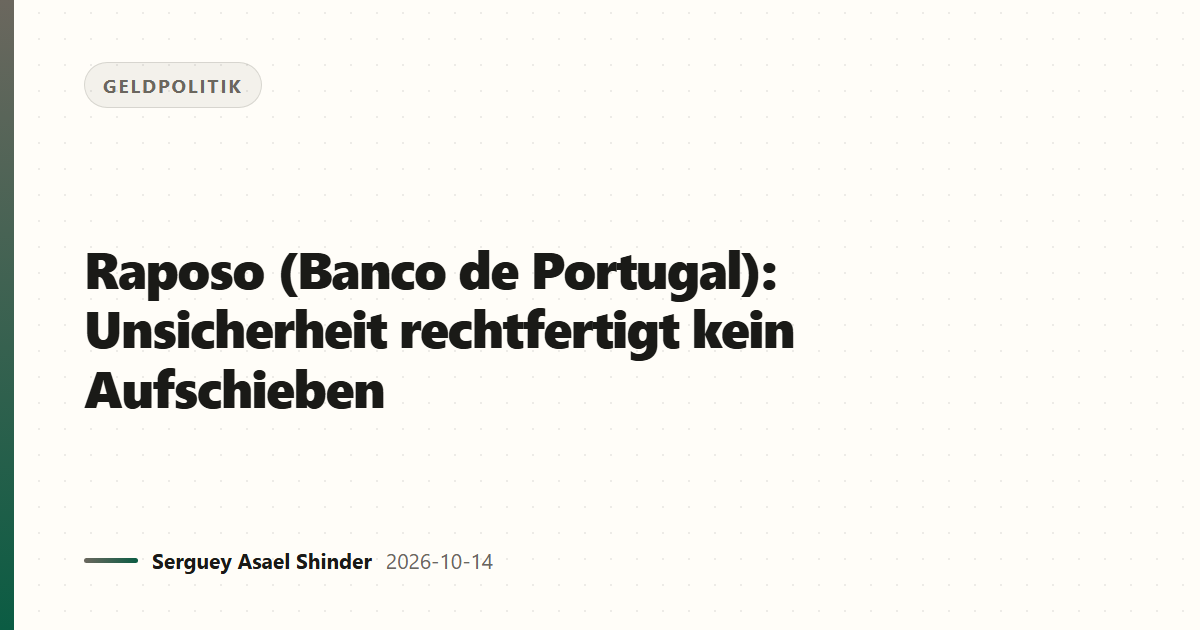 Raposo (Banco de Portugal): Unsicherheit rechtfertigt kein Aufschieben