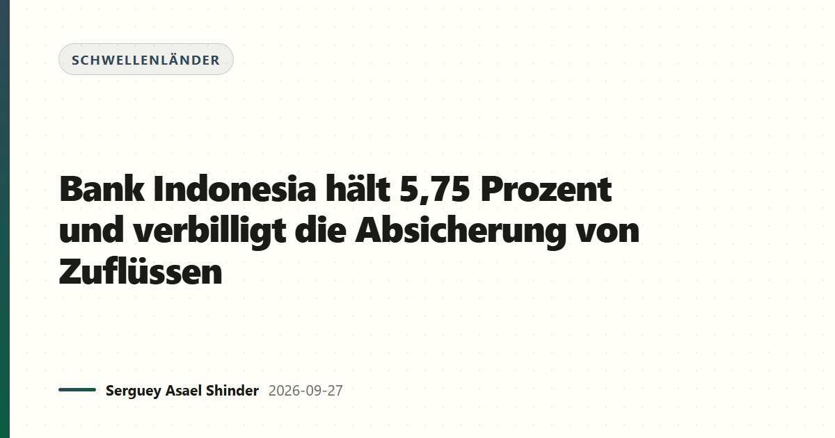 Bank Indonesia hält 5,75 Prozent und verbilligt die Absicherung von Zuflüssen