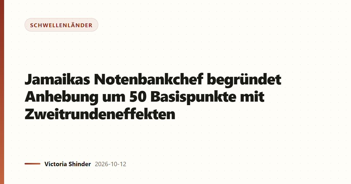 Jamaikas Notenbankchef begründet Anhebung um 50 Basispunkte mit Zweitrundeneffekten