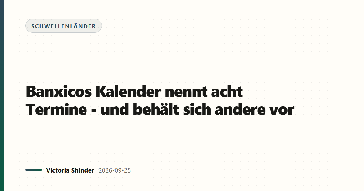 Banxicos Kalender nennt acht Termine - und behält sich andere vor