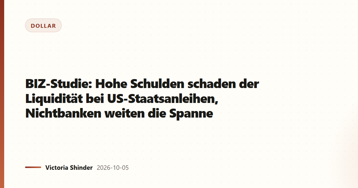 BIZ-Studie: Hohe Schulden schaden der Liquidität bei US-Staatsanleihen, Nichtbanken weiten die Spanne