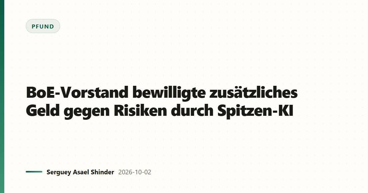 BoE-Vorstand bewilligte zusätzliches Geld gegen Risiken durch Spitzen-KI
