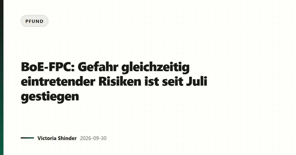 BoE-FPC: Gefahr gleichzeitig eintretender Risiken ist seit Juli gestiegen