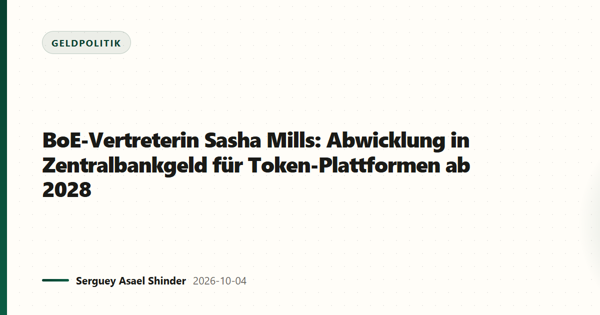 BoE-Vertreterin Sasha Mills: Abwicklung in Zentralbankgeld für Token-Plattformen ab 2028