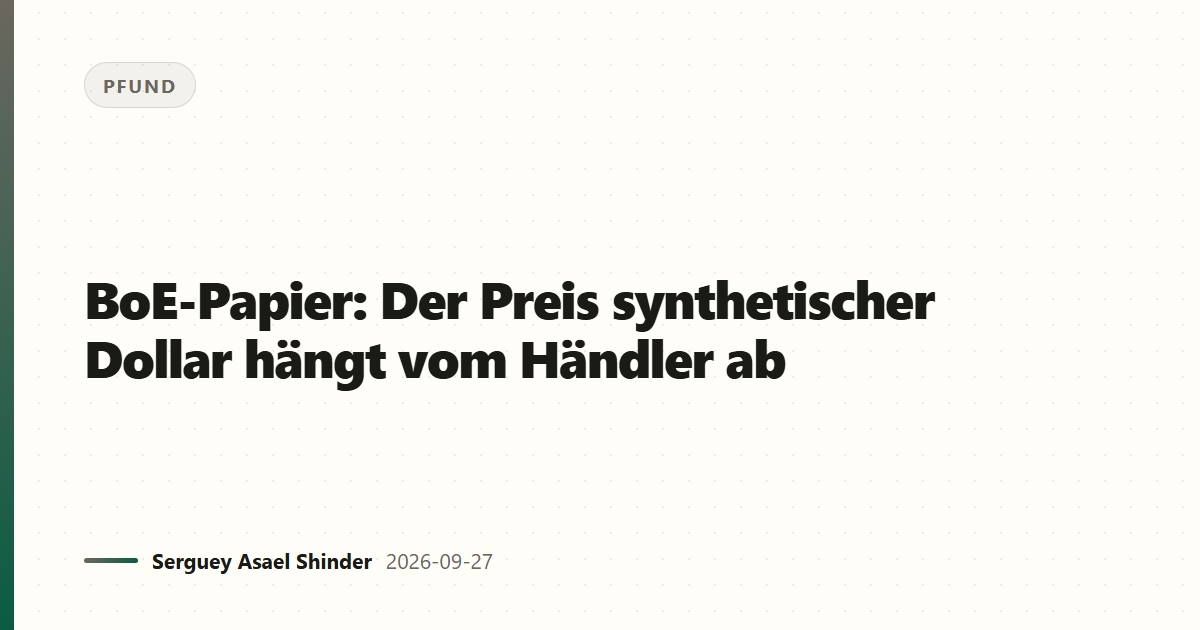 BoE-Papier: Der Preis synthetischer Dollar hängt vom Händler ab