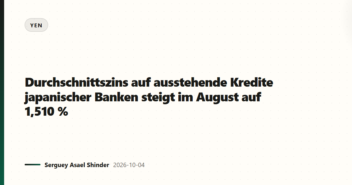 Durchschnittszins auf ausstehende Kredite japanischer Banken steigt im August auf 1,510 %