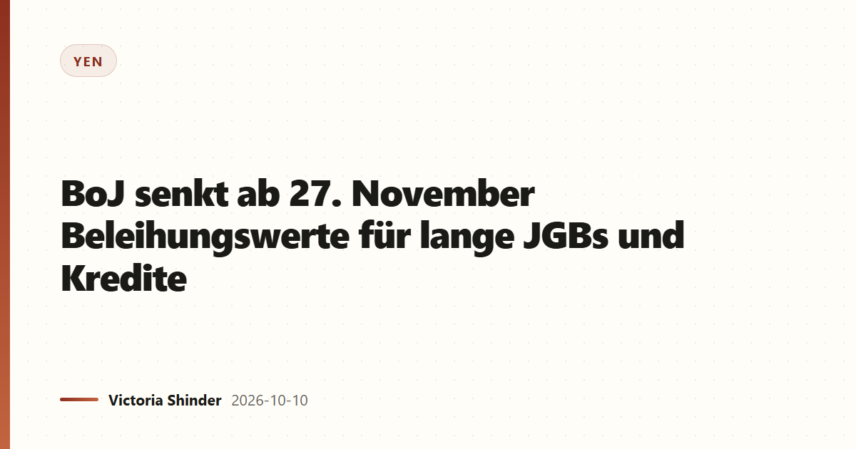 BoJ senkt ab 27. November Beleihungswerte für lange JGBs und Kredite