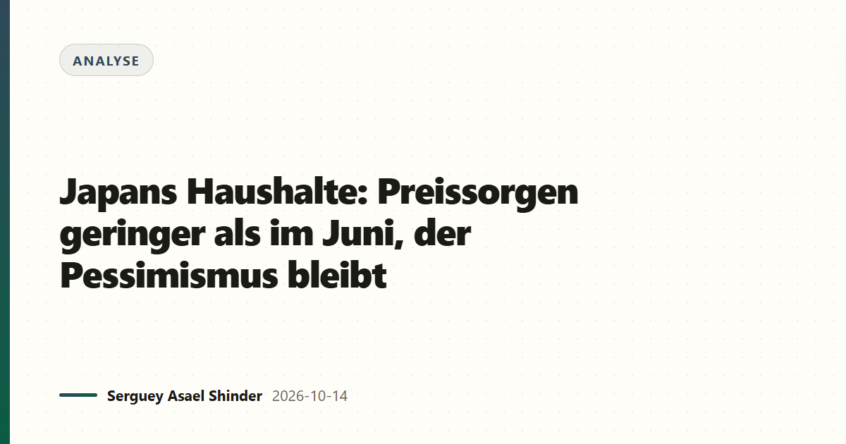 Japans Haushalte: Preissorgen geringer als im Juni, der Pessimismus bleibt