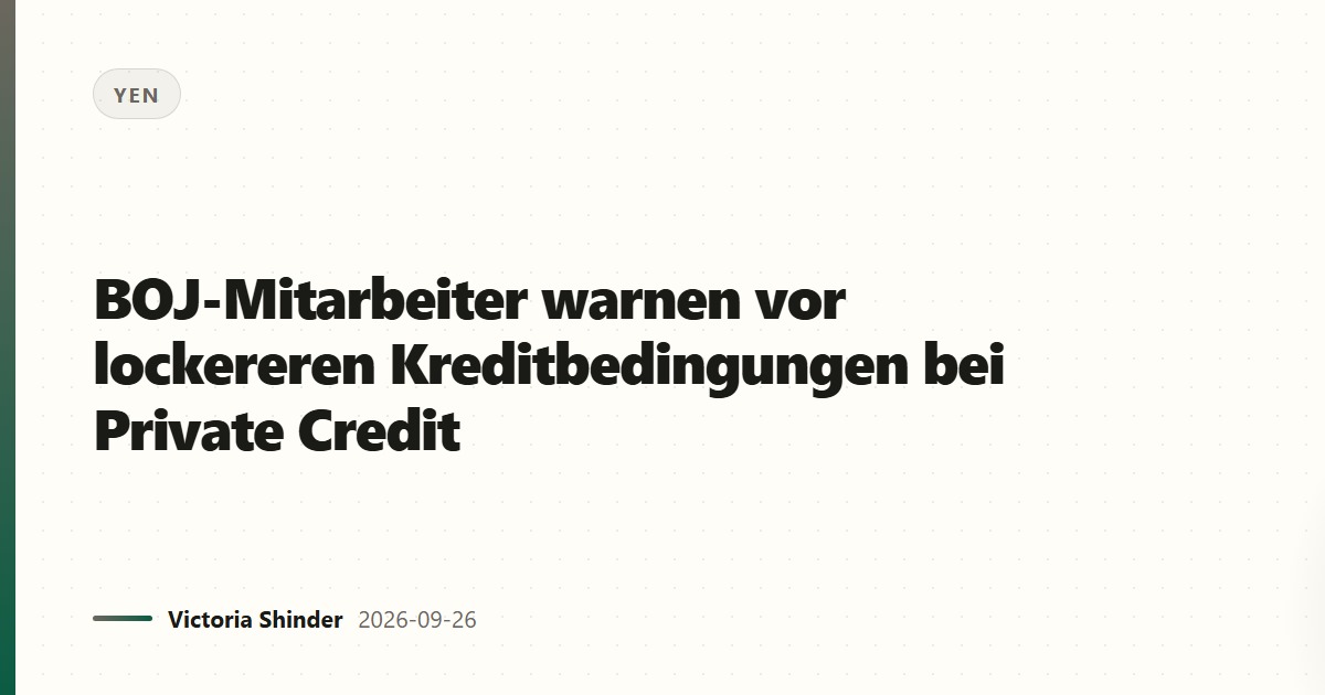 BOJ-Mitarbeiter warnen vor lockereren Kreditbedingungen bei Private Credit