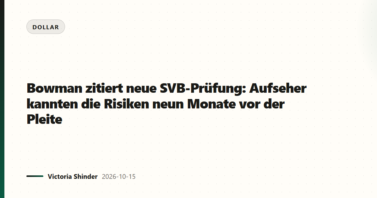 Bowman zitiert neue SVB-Prüfung: Aufseher kannten die Risiken neun Monate vor der Pleite