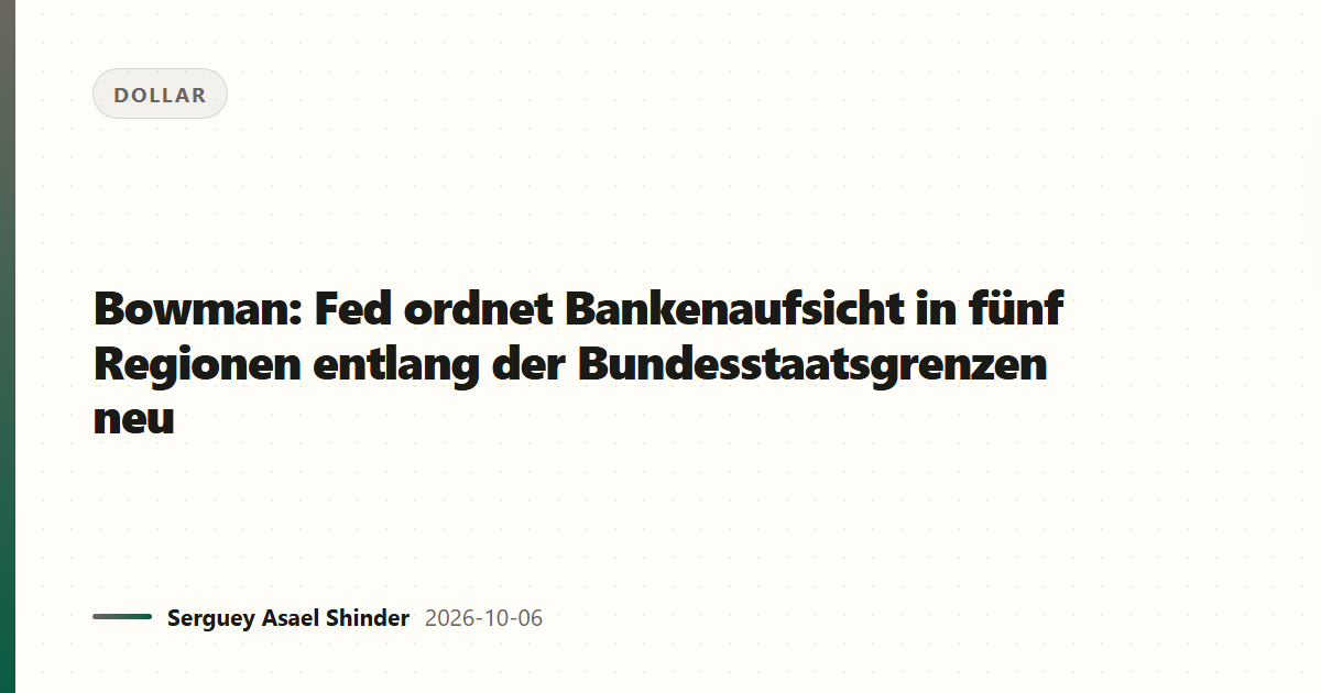 Bowman: Fed ordnet Bankenaufsicht in fünf Regionen entlang der Bundesstaatsgrenzen neu