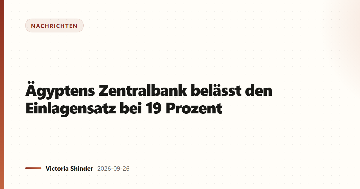 Ägyptens Zentralbank belässt den Einlagensatz bei 19 Prozent