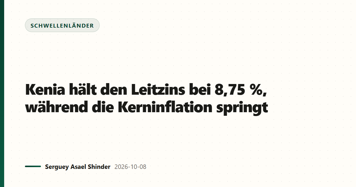 Kenia hält den Leitzins bei 8,75 %, während die Kerninflation springt