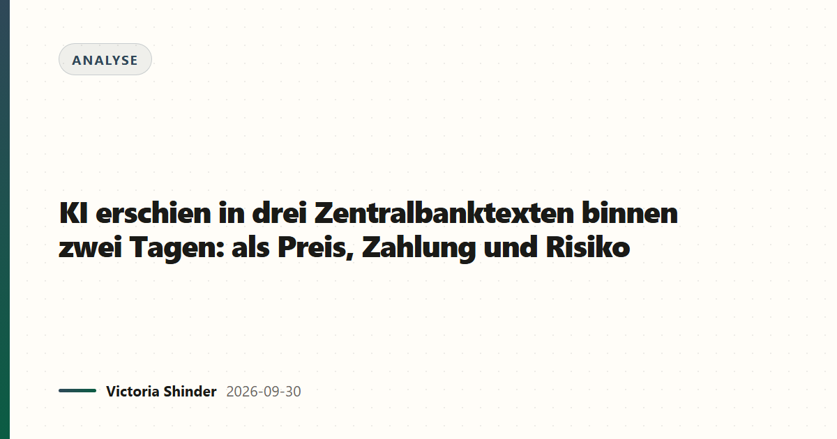 KI erschien in drei Zentralbanktexten binnen zwei Tagen: als Preis, Zahlung und Risiko