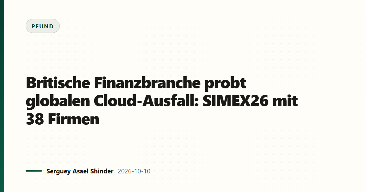 Britische Finanzbranche probt globalen Cloud-Ausfall: SIMEX26 mit 38 Firmen