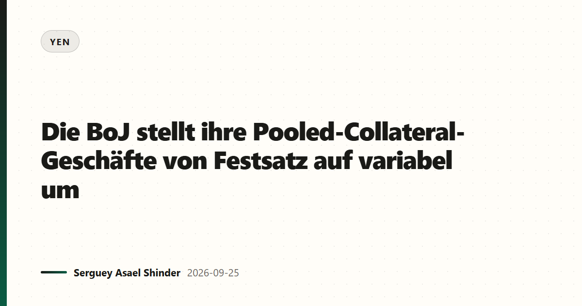 Die BoJ stellt ihre Pooled-Collateral-Geschäfte von Festsatz auf variabel um