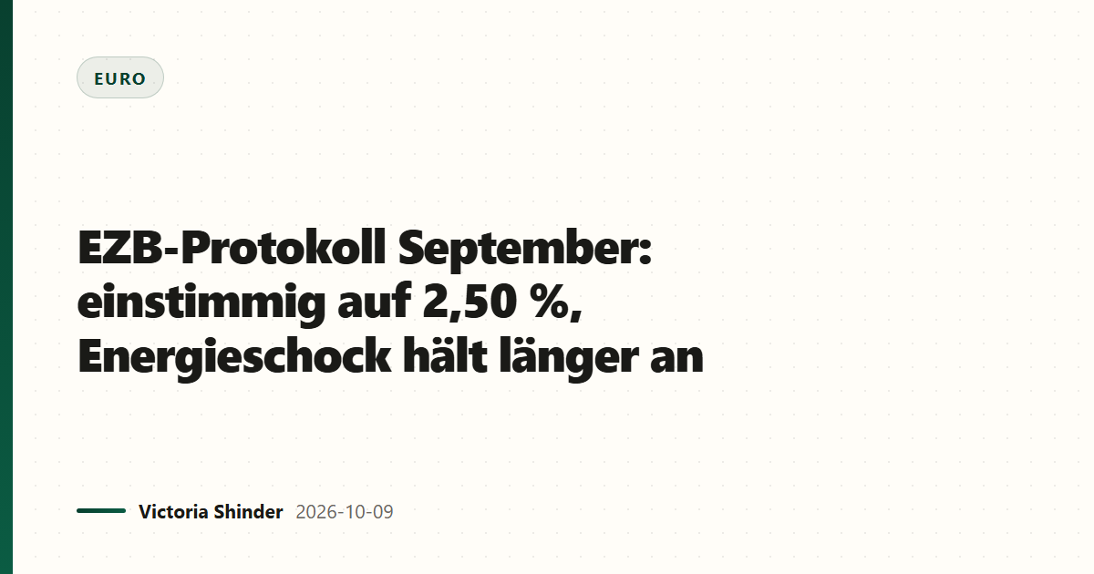 EZB-Protokoll September: einstimmig auf 2,50 %, Energieschock hält länger an