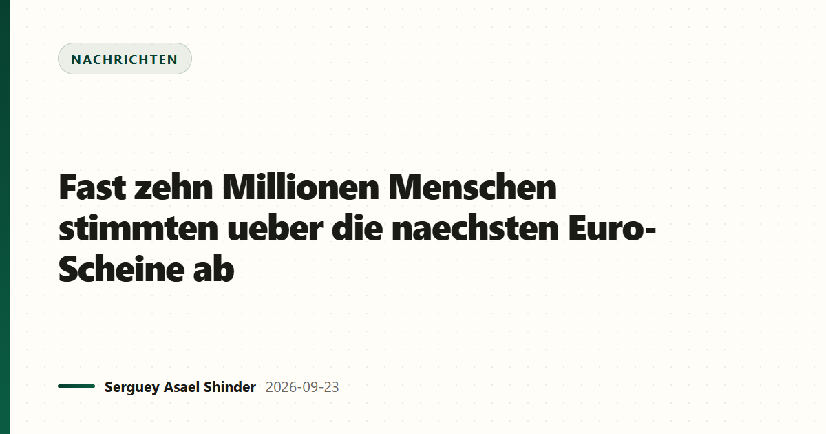 Fast zehn Millionen Menschen stimmten ueber die naechsten Euro-Scheine ab