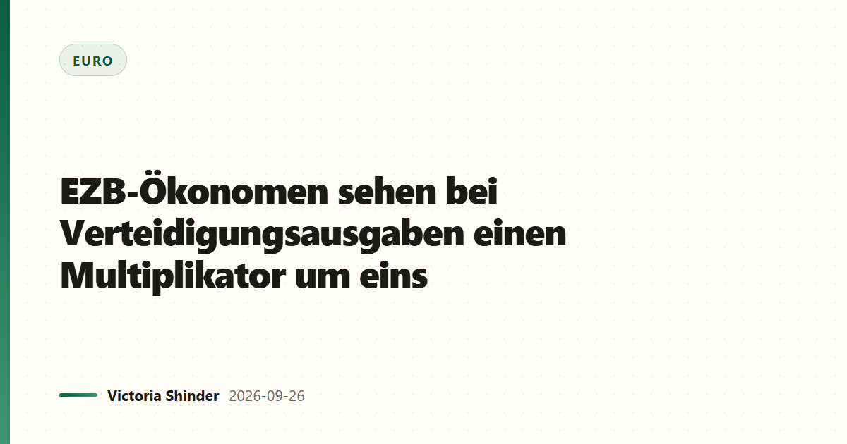 EZB-Ökonomen sehen bei Verteidigungsausgaben einen Multiplikator um eins
