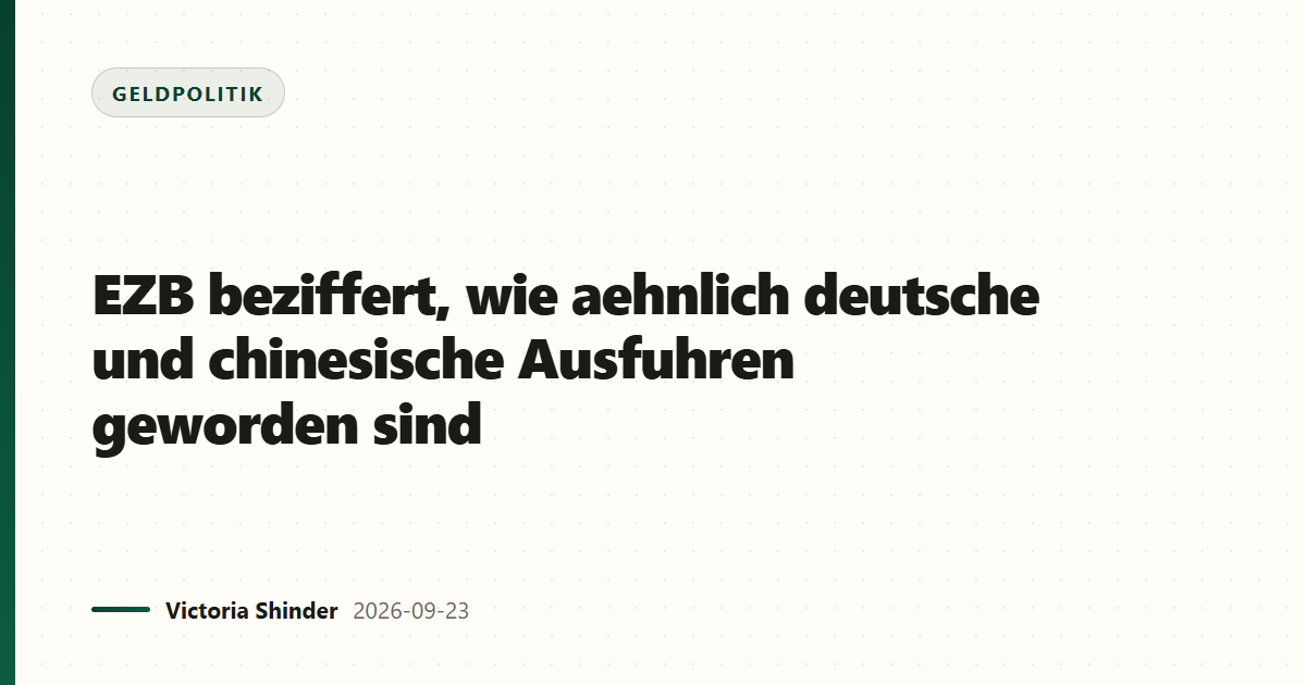 EZB beziffert, wie aehnlich deutsche und chinesische Ausfuhren geworden sind