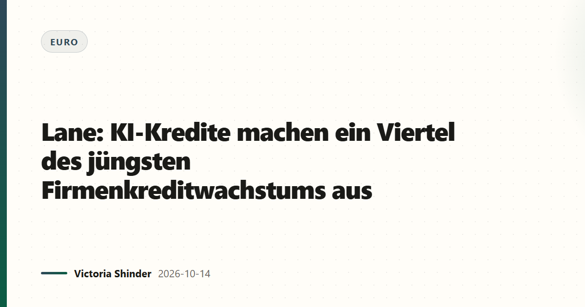 Lane: KI-Kredite machen ein Viertel des jüngsten Firmenkreditwachstums aus