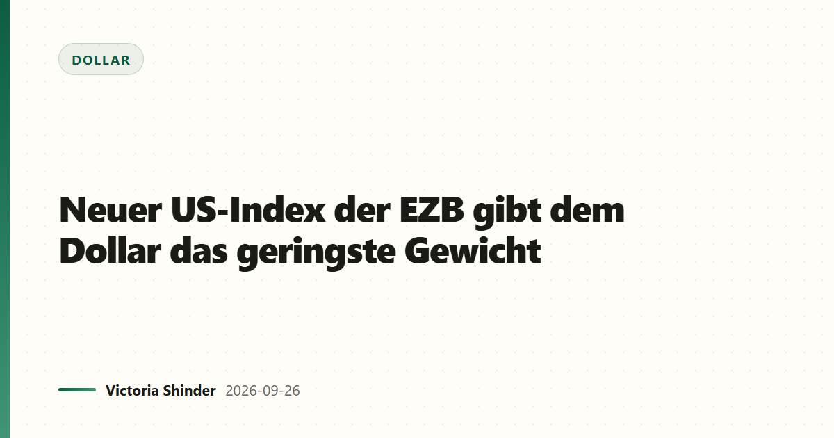 Neuer US-Index der EZB gibt dem Dollar das geringste Gewicht