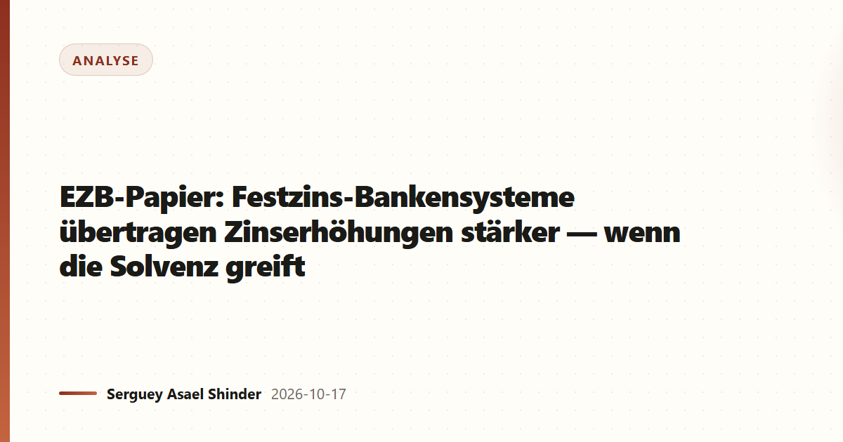 EZB-Papier: Festzins-Bankensysteme übertragen Zinserhöhungen stärker — wenn die Solvenz greift