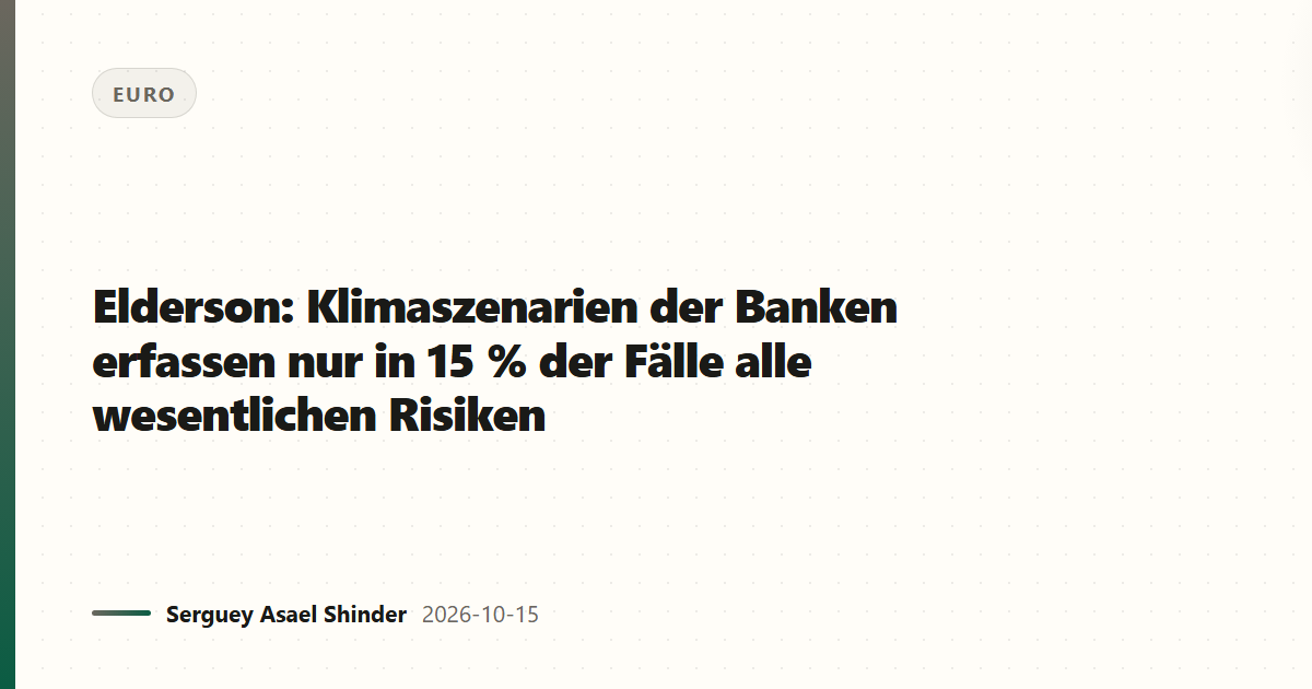 Elderson: Klimaszenarien der Banken erfassen nur in 15 % der Fälle alle wesentlichen Risiken