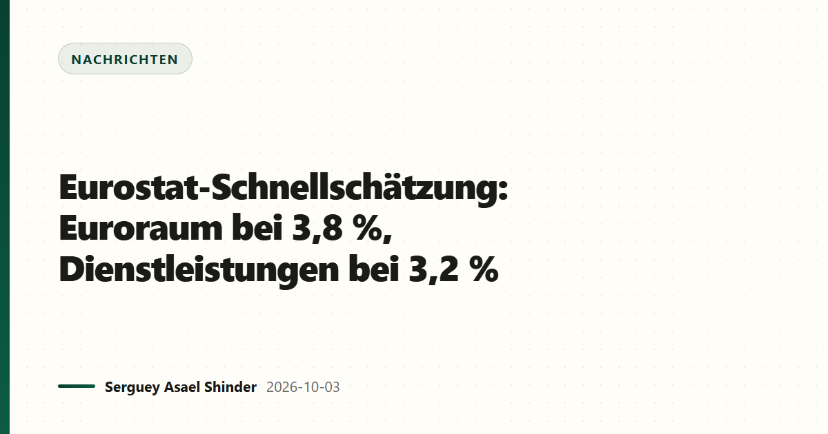 Eurostat-Schnellschätzung: Euroraum bei 3,8 %, Dienstleistungen bei 3,2 %