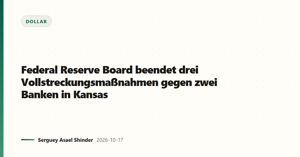 Federal Reserve Board beendet drei Vollstreckungsmaßnahmen gegen zwei Banken in Kansas