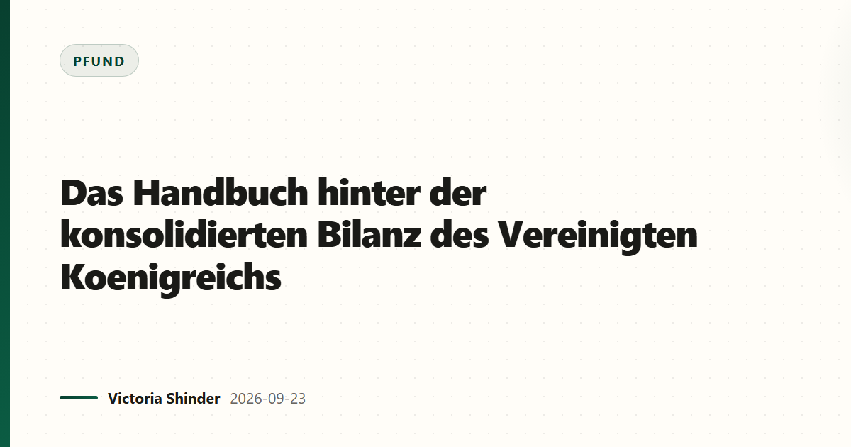 Das Handbuch hinter der konsolidierten Bilanz des Vereinigten Koenigreichs