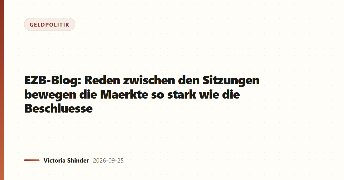 EZB-Blog: Reden zwischen den Sitzungen bewegen die Maerkte so stark wie die Beschluesse