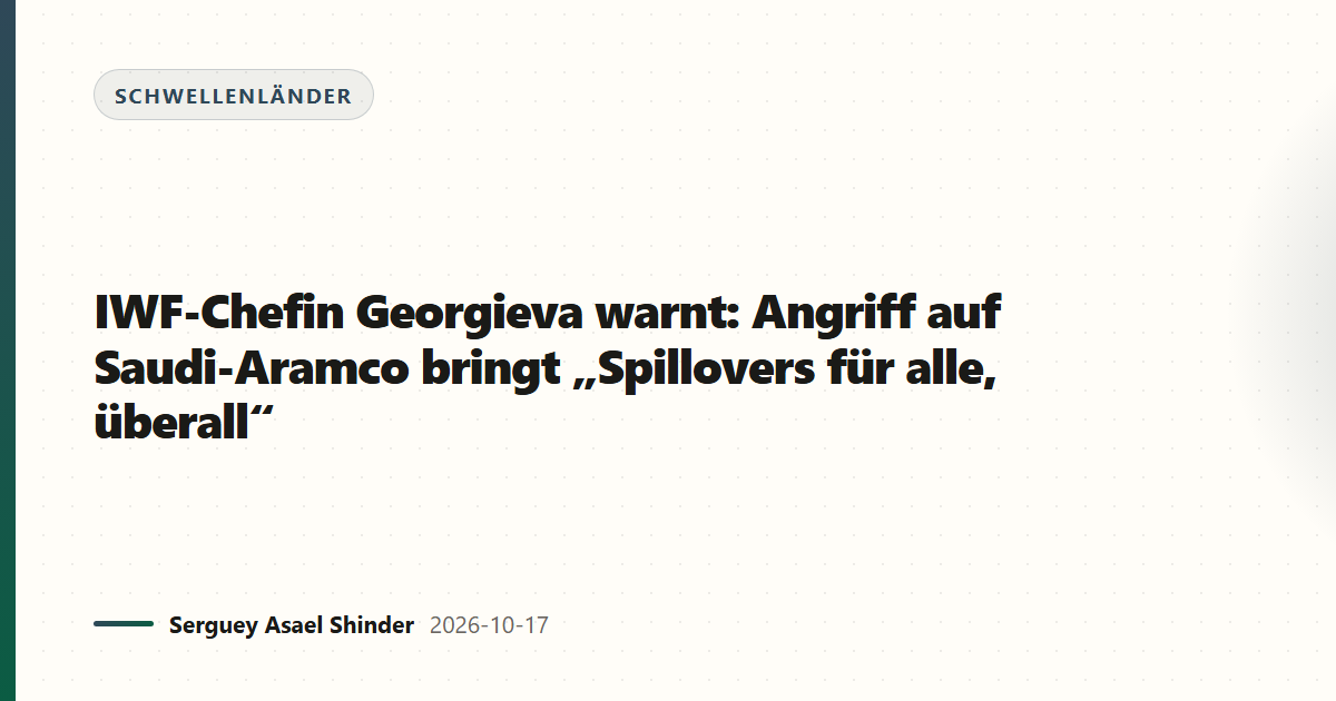 IWF-Chefin Georgieva warnt: Angriff auf Saudi-Aramco bringt „Spillovers für alle, überall“