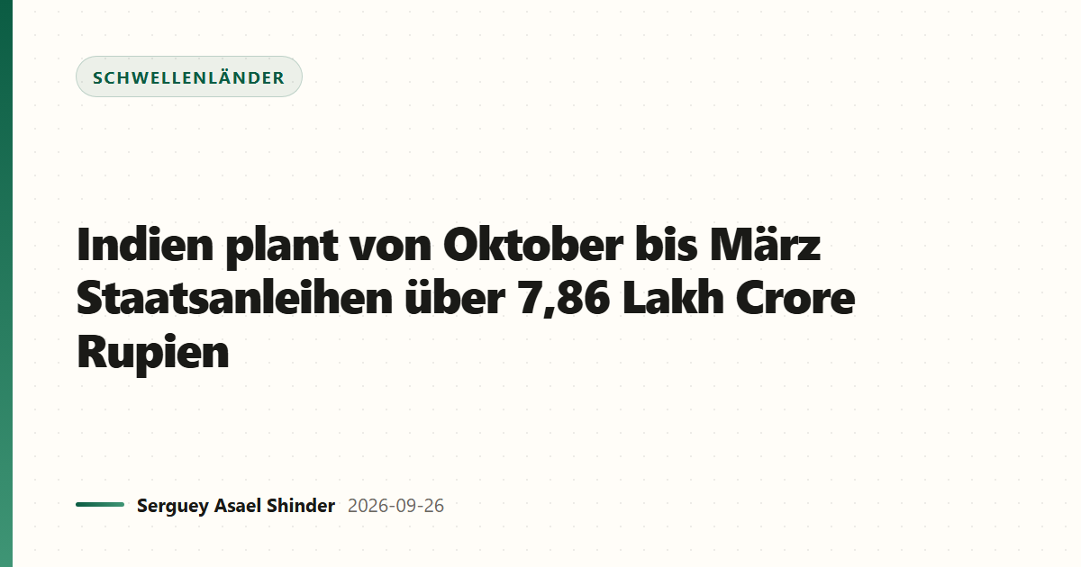 Indien plant von Oktober bis März Staatsanleihen über 7,86 Lakh Crore Rupien