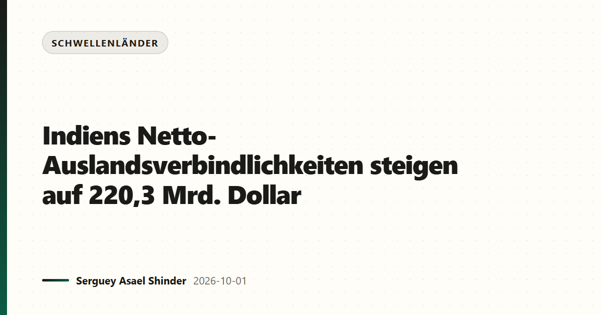 Indiens Netto-Auslandsverbindlichkeiten steigen auf 220,3 Mrd. Dollar