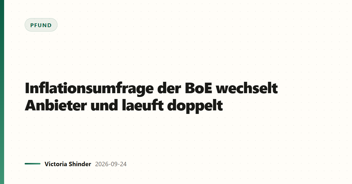 Inflationsumfrage der BoE wechselt Anbieter und laeuft doppelt