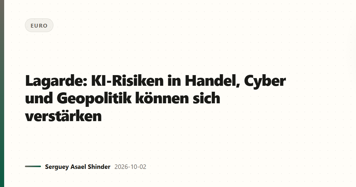 Lagarde: KI-Risiken in Handel, Cyber und Geopolitik können sich verstärken