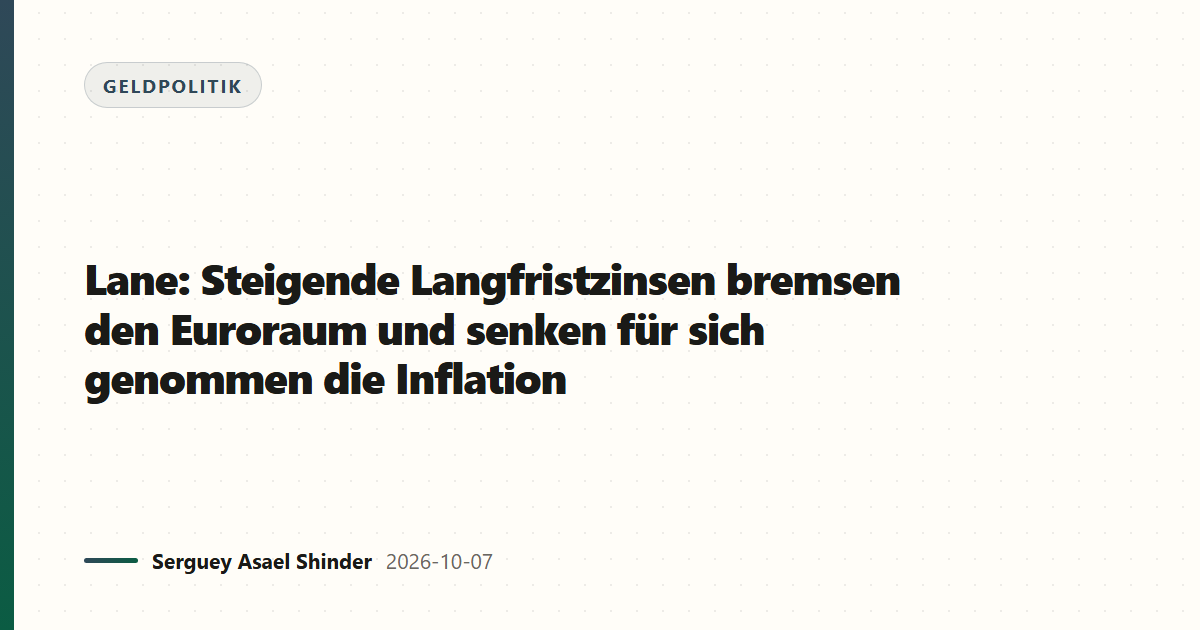 Lane: Steigende Langfristzinsen bremsen den Euroraum und senken für sich genommen die Inflation
