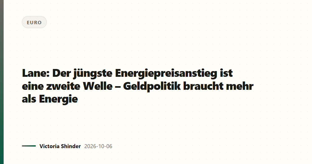 Lane: Der jüngste Energiepreisanstieg ist eine zweite Welle – Geldpolitik braucht mehr als Energie
