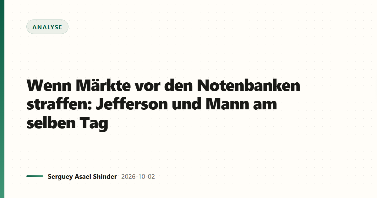 Wenn Märkte vor den Notenbanken straffen: Jefferson und Mann am selben Tag