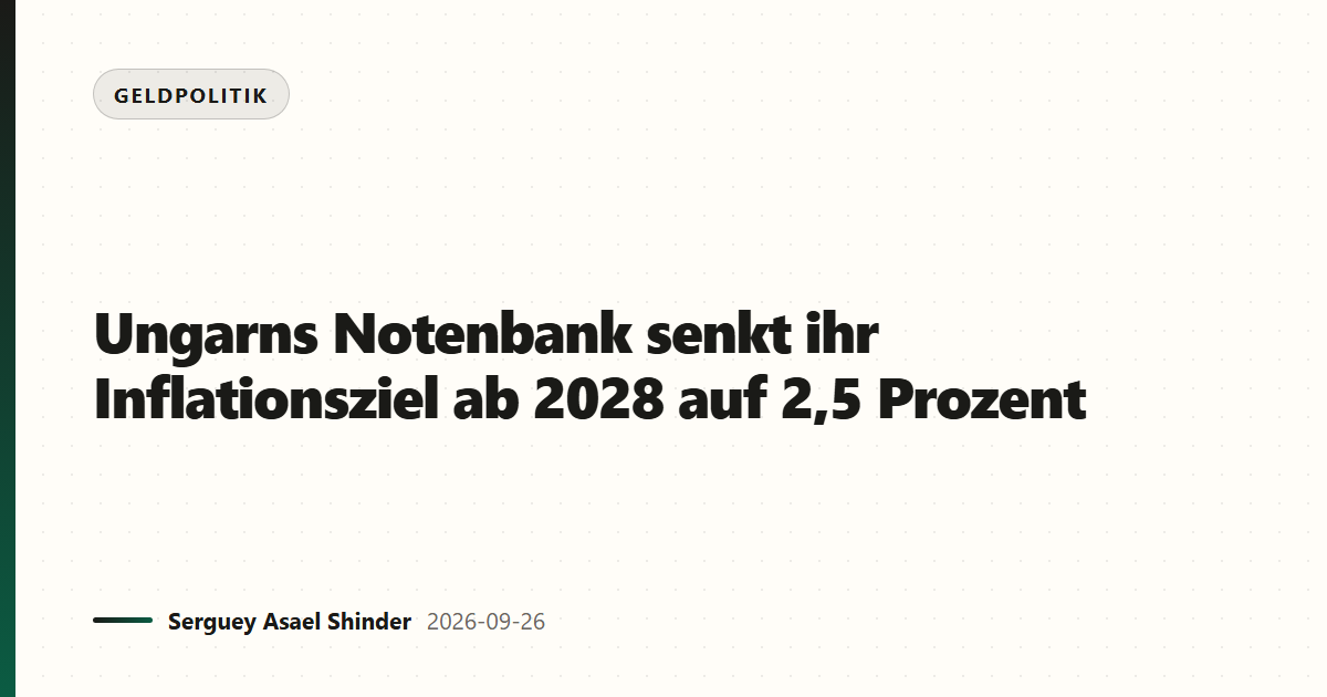 Ungarns Notenbank senkt ihr Inflationsziel ab 2028 auf 2,5 Prozent