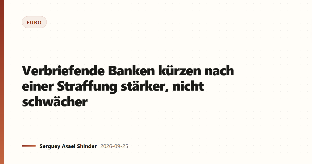 Verbriefende Banken kürzen nach einer Straffung stärker, nicht schwächer