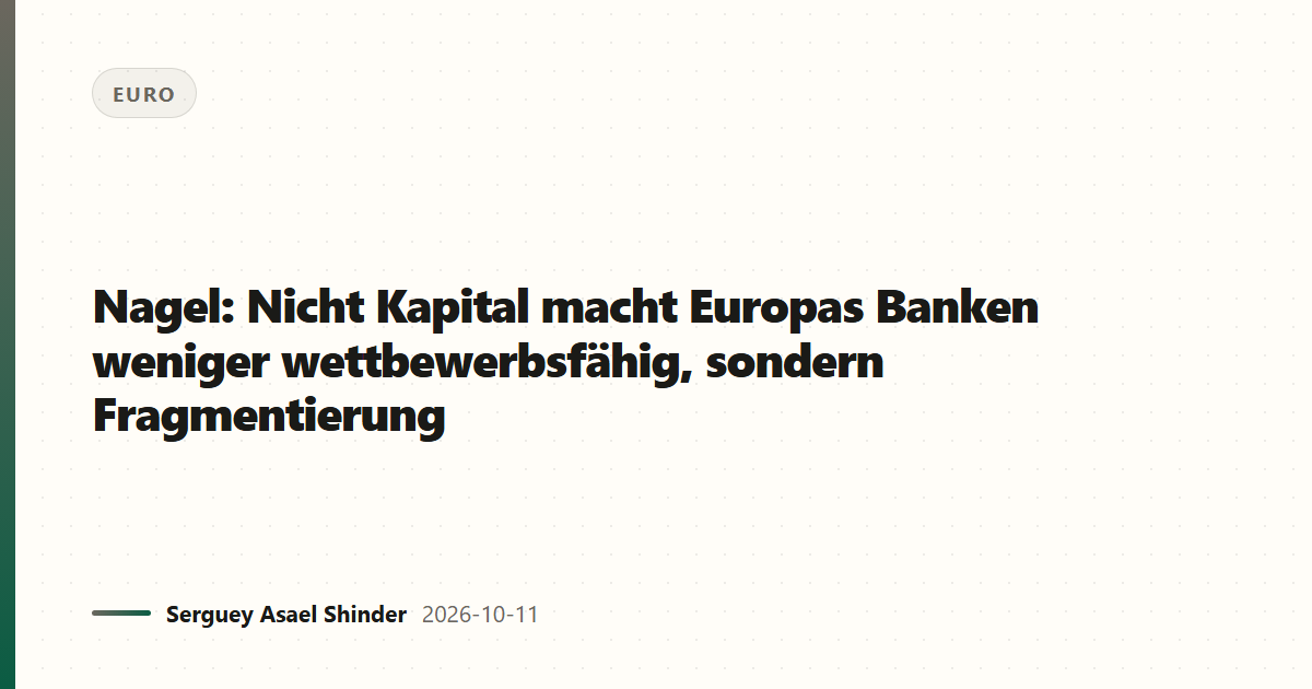 Nagel: Nicht Kapital macht Europas Banken weniger wettbewerbsfähig, sondern Fragmentierung
