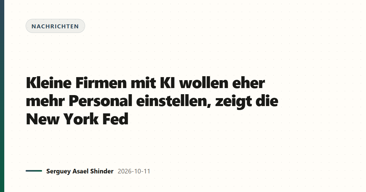 Kleine Firmen mit KI wollen eher mehr Personal einstellen, zeigt die New York Fed