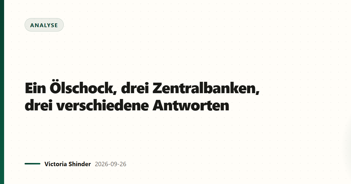 Ein Ölschock, drei Zentralbanken, drei verschiedene Antworten