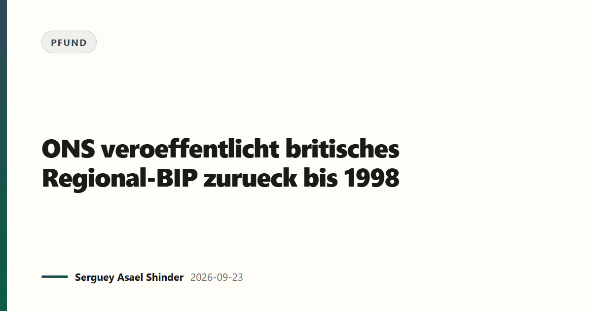 ONS veroeffentlicht britisches Regional-BIP zurueck bis 1998