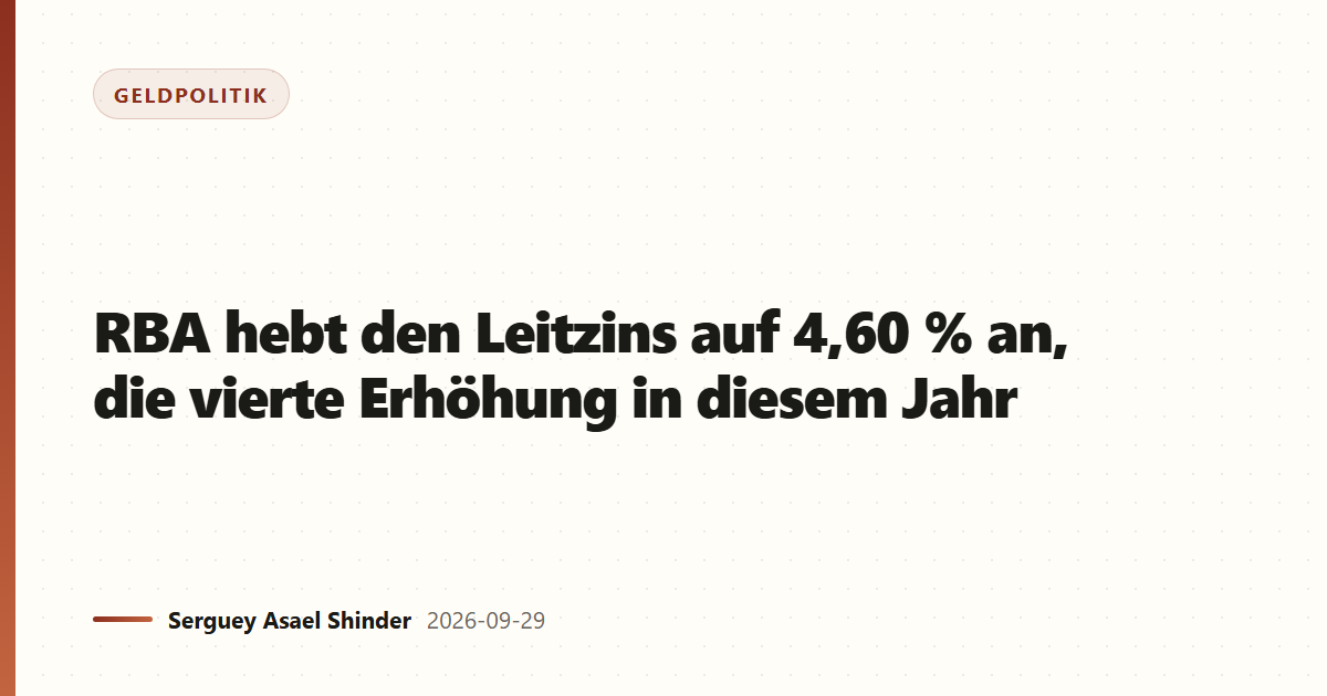 RBA hebt den Leitzins auf 4,60 % an, die vierte Erhöhung in diesem Jahr