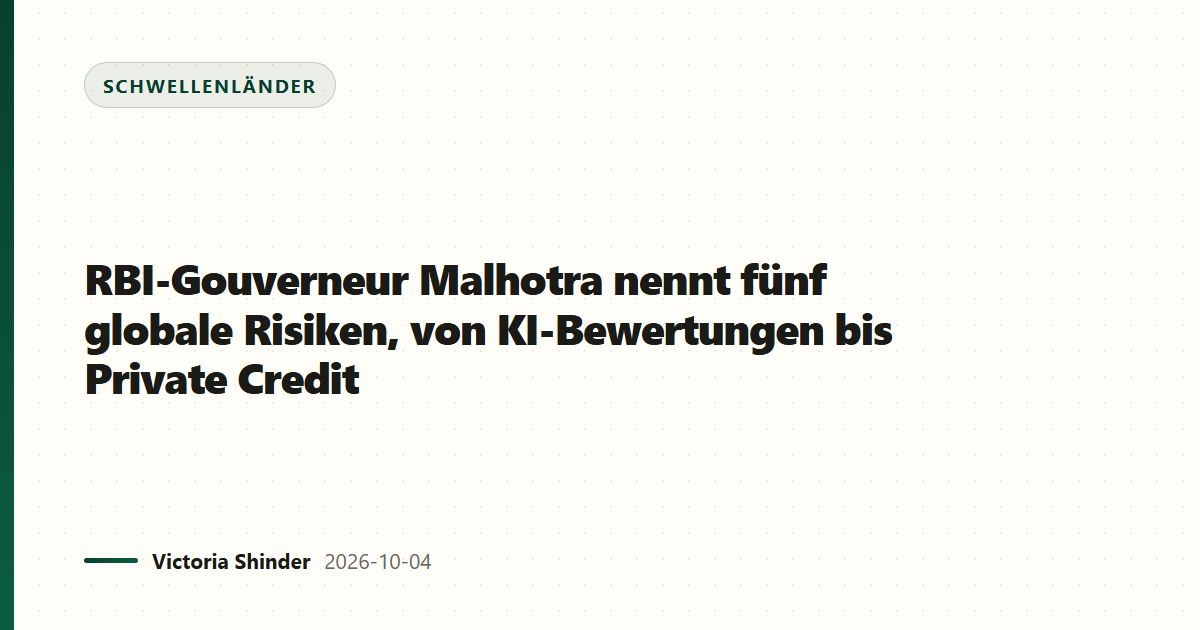 RBI-Gouverneur Malhotra nennt fünf globale Risiken, von KI-Bewertungen bis Private Credit