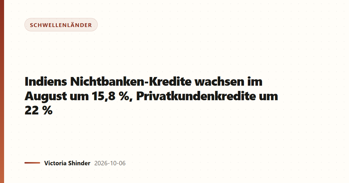 Indiens Nichtbanken-Kredite wachsen im August um 15,8 %, Privatkundenkredite um 22 %